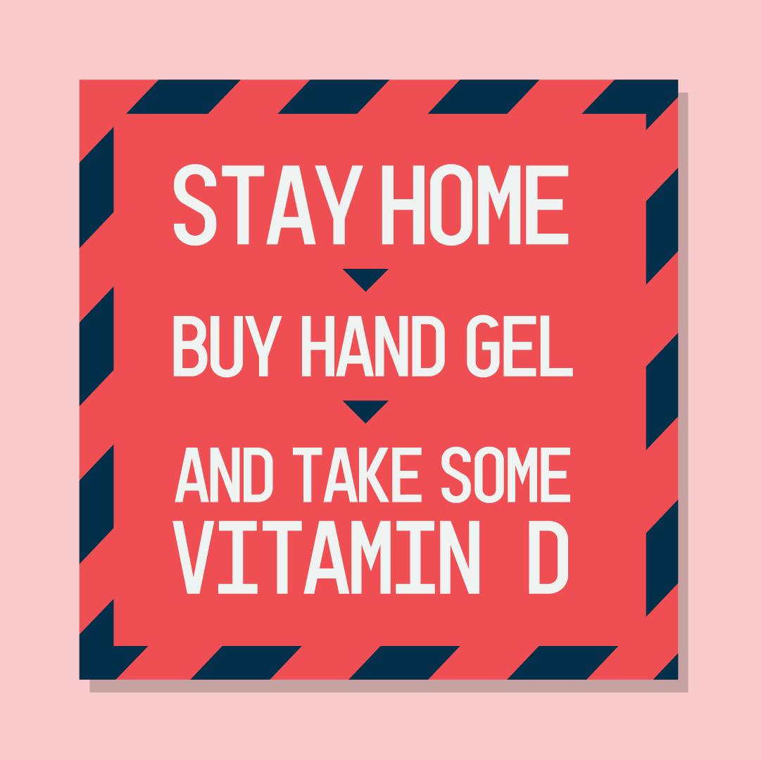 Stay home, buy hand gel, and take some vitamin d graphic