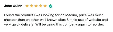 Image of 5 star review for medino from customer Janet Willoughby, with text saying: 'Found the product i was looking for on Medino, price was much cheaper than on other well known sites Simple use of website and very quick delivery. Will be using this company again to reorder.'